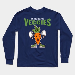 veggie vitality: All you need is veggies Long Sleeve T-Shirt